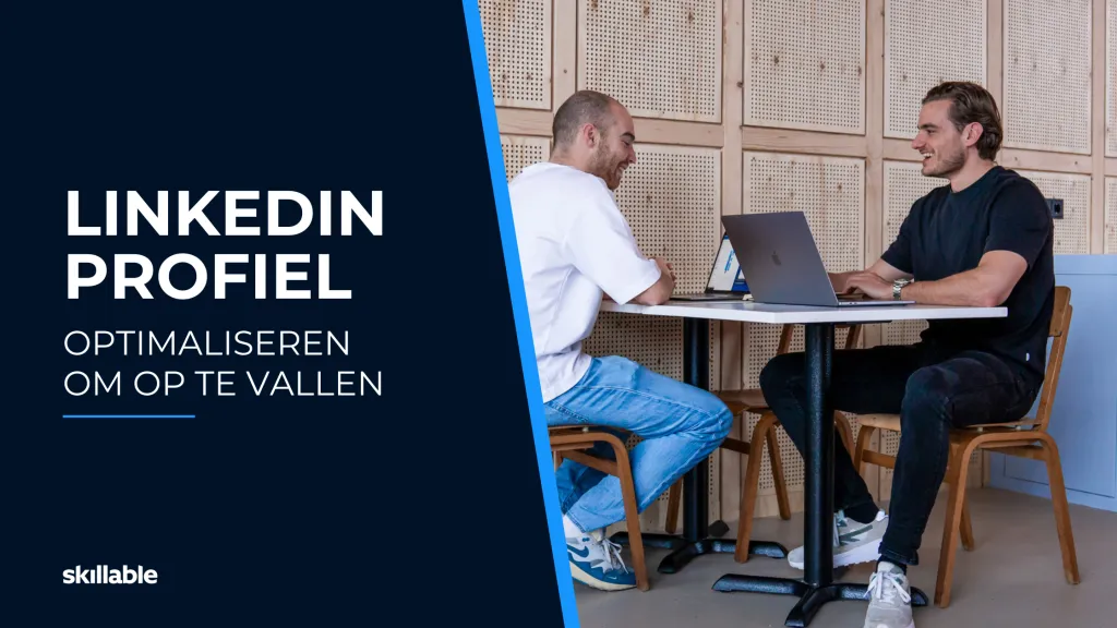 Hoe optimaliseer je jouw LinkedIn profiel